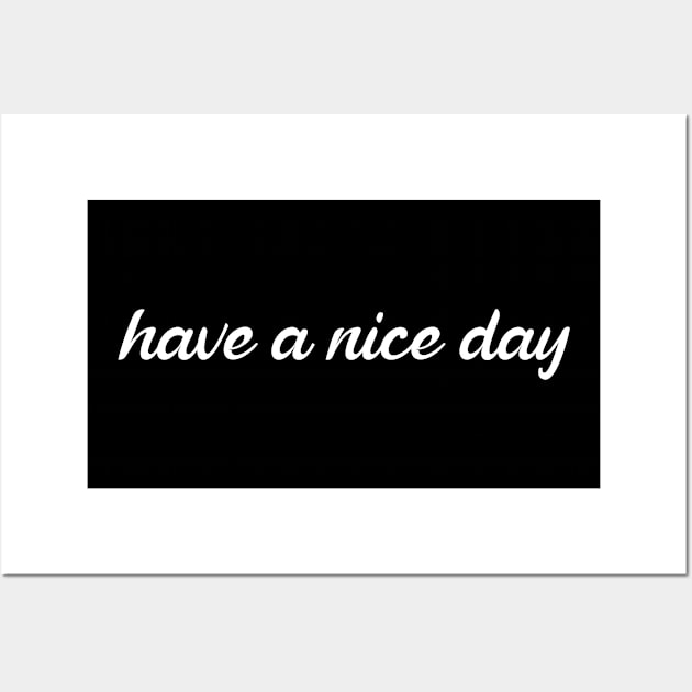 Have A Nice Day Wall Art by BloodLine